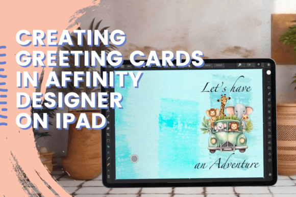 Download Creating Greeting Cards in Affinity Designer on IPad - Design Collection